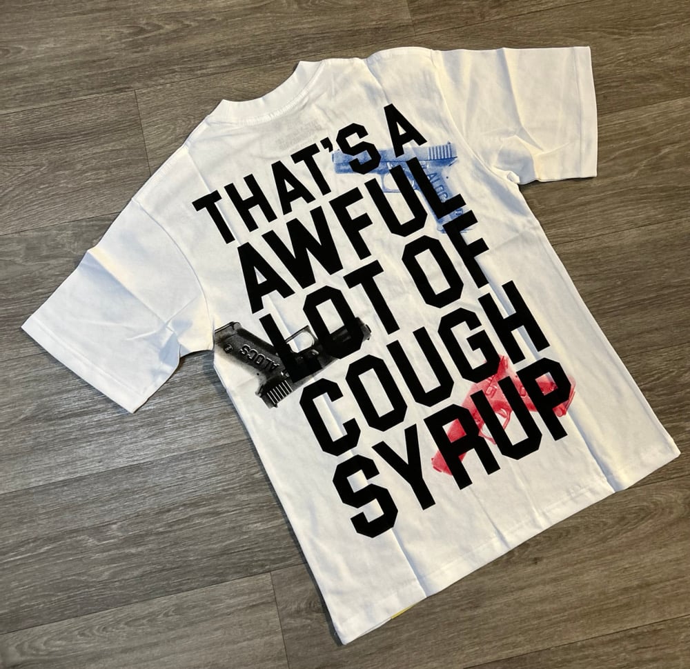 Image of Cough Syrup Shirt