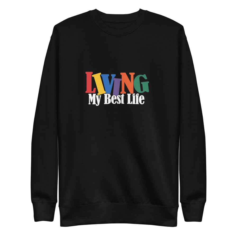Image of Living My Best Life Unisex Premium Sweatshirt