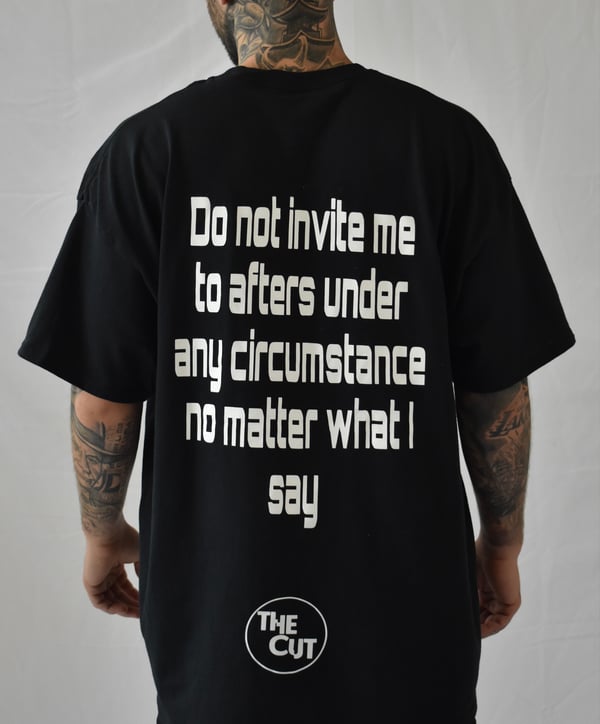 Image of “DO NOT INVITE ME TO AFTERS” T-Shirt