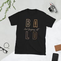 Image 1 of BALD/GORGEOUS AF TEE