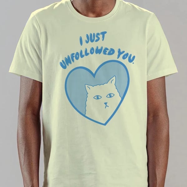 Image of “I Just Unfollowed You” T-shirt 