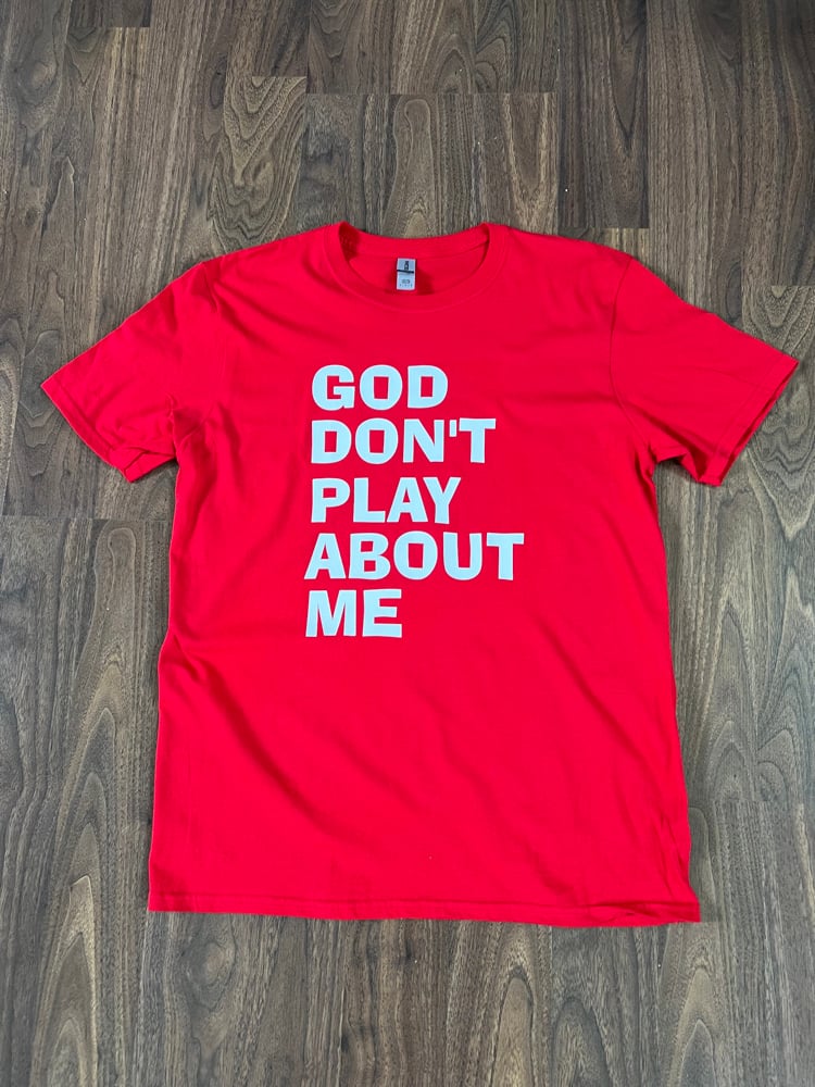 God Don’t Play About Me Unisex T-Shirt