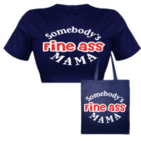 Image 1 of Somebody’s Fine Ass Mama T-shirt & Tote Bag