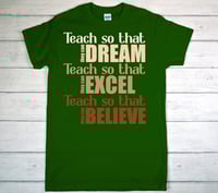 Image 2 of Teach so they can…Shirt 