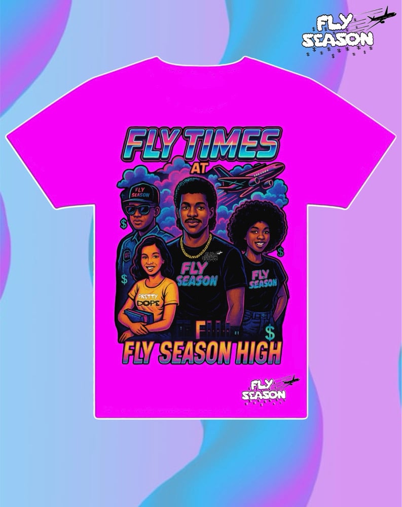 Fly Times at Fly Season High Tees