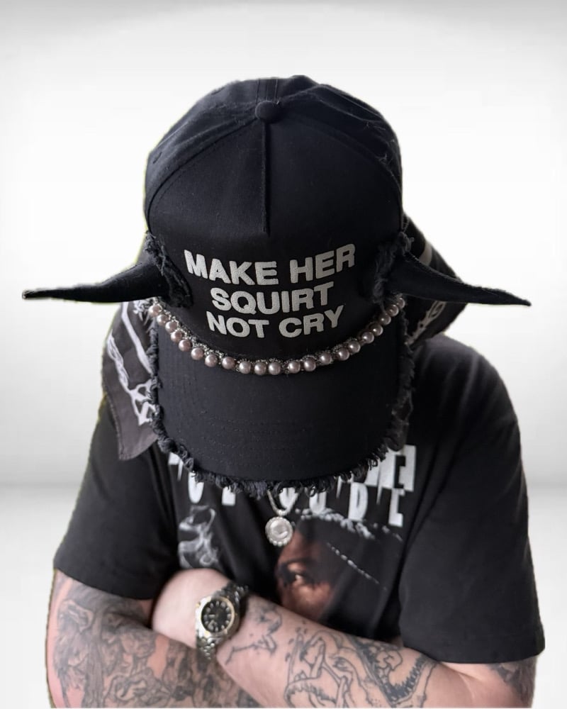 “Make her Squirt, Not Cry” cap
