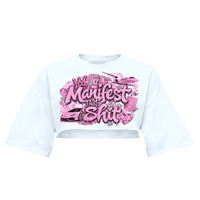 Manifest That Shit Cropped T-shirt 