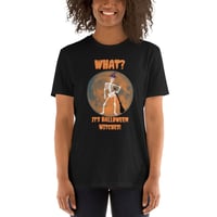 Image 2 of Fun Halloween Adult T-Shirt - What? It's Halloween Witches!