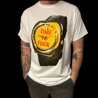 Image 1 of TIME TO FUCK T-Shirt 