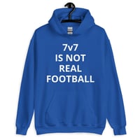 Image 2 of Hoodie - 7v7 IS NOT REAL FOOTBALL