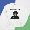 Boys Don't Cry Sweatshirt