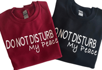 Image 1 of DO NOT DISTURB MY PEACE SWEATSHIRT (Black, Burgundy, Gray)