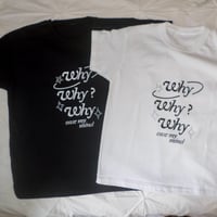 Image 5 of why why why shirt