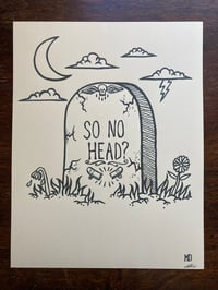 'So No Head?' Print