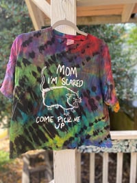 Image 1 of LARGE CROP TOP Mom I'm Scared Come Pick Me Up Tie Dye Shirt 
