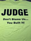 Judge Tees Safety Green “Don’t blame us…you built it!”