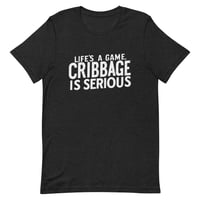 Image 4 of Life is a Game - Cribbage is Serious<br>Unisex T-Shirt