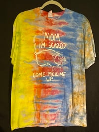 Image 1 of LARGE Mom I'm Scared Come Pick Me Up Tie Dye Shirt 2