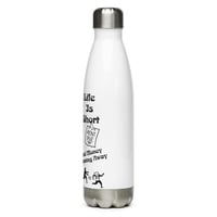 Image 3 of Life Is Short! Stainless Steel Water Bottle