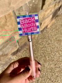 Back & Body Hurts Ballpoint Pen