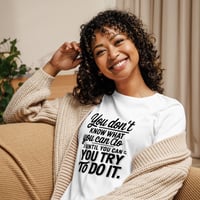 Women's Relaxed T-Shirt/ You Don't Know What You Can Do Until You Try