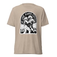 Image 4 of We Have Always Existed - Short sleeve t-shirt