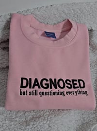 Image 3 of Diagnosed but still questioning everything sweater