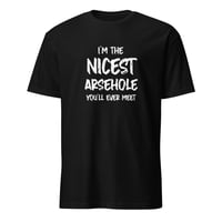 Image 1 of The Nicest Arsehole Unisex T-Shirt