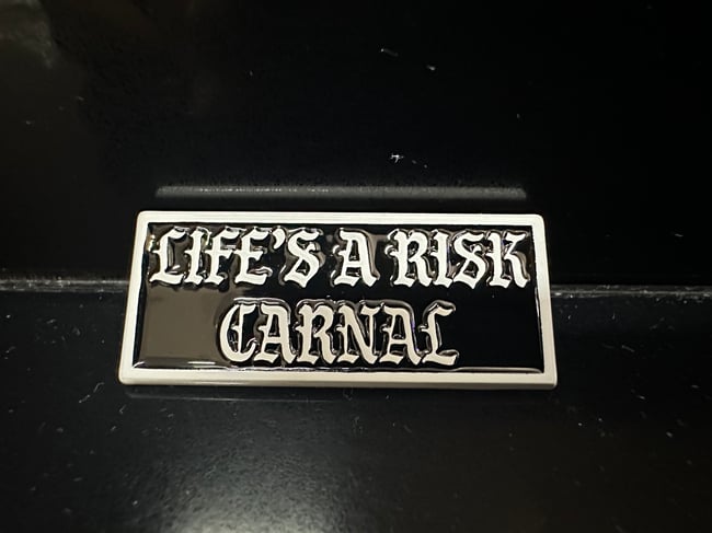 Life’s a risk Carnal 