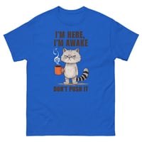 Image 1 of Unisex classic tee, I'm Here I'm Awake Don't Push It T-Shirt | Funny Grumpy Cat Coffee Graphic Tee