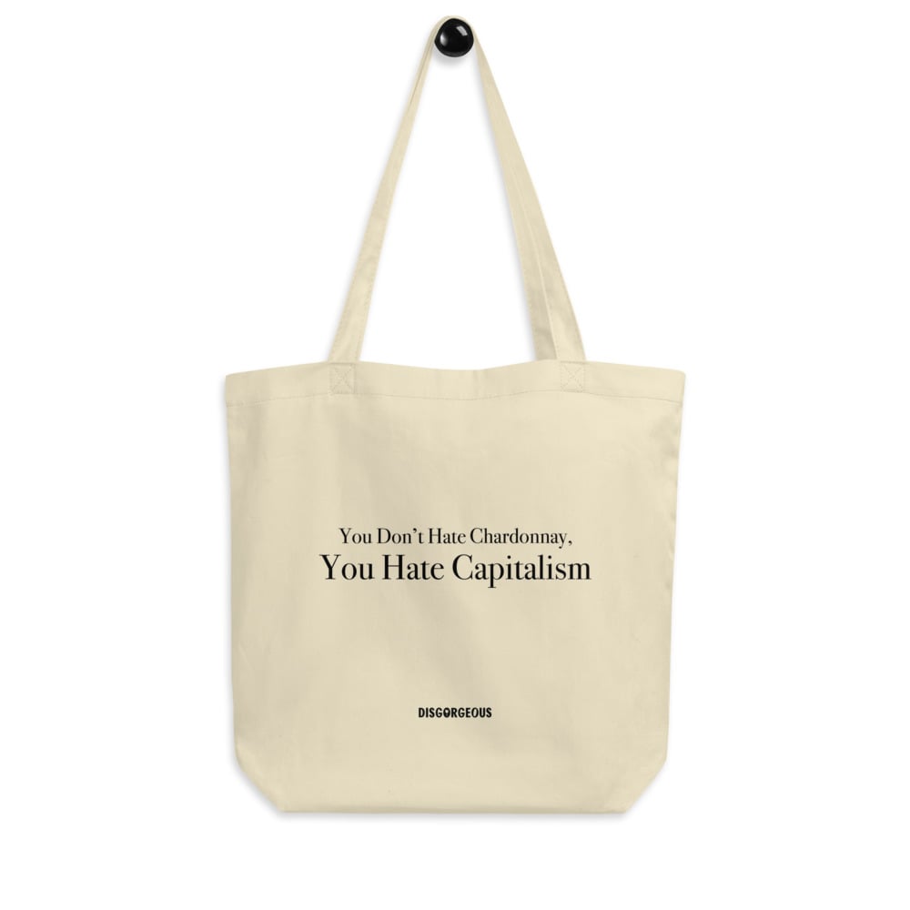 Image of You Don't hate chardonnay, you hate capitalism tote bag