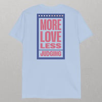 Image 3 of "More Love, Less Judging" Inspirational Unisex T-Shirt