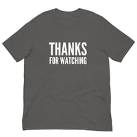 Image 3 of Thanks For Watching T-Shirt