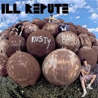 ILL Repute - “Big Rusty Balls” LP