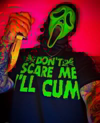 Image 1 of Don’t Scare Me I’ll Cum Unisex Tee GREEN INK