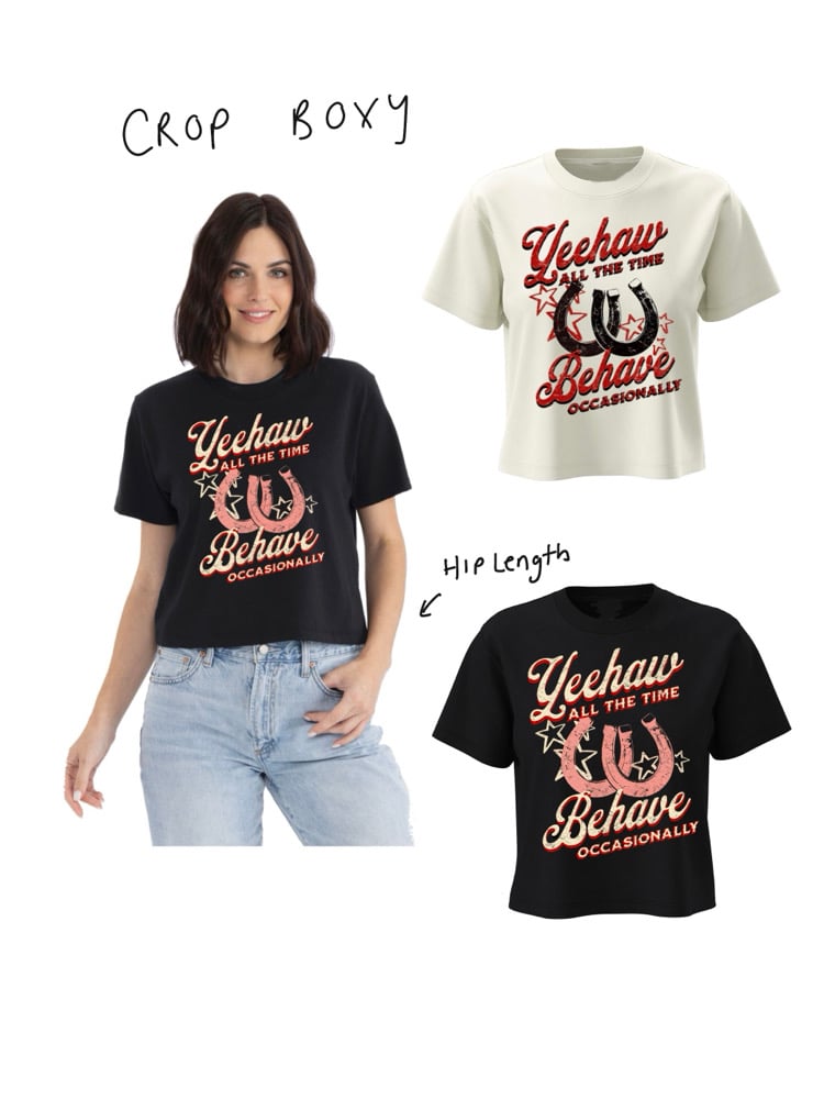 Image of Yeehaw all the time behave occasionally T-shirt 