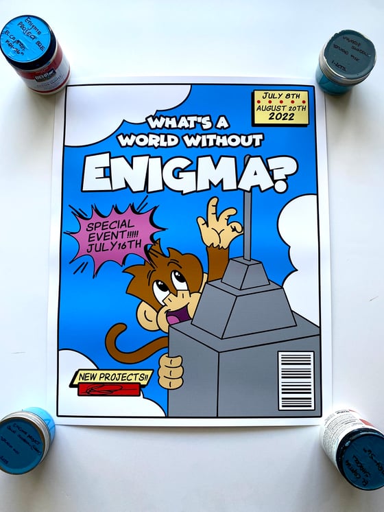Image of What’s a World Without ENIGMA Exhibition Print.