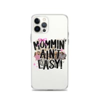 Image 12 of Clear Case for iPhone®- Mommin Ain't Easy