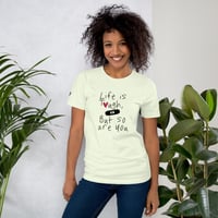 Image 2 of Life is Tough But So Are You - Unisex t-shirt