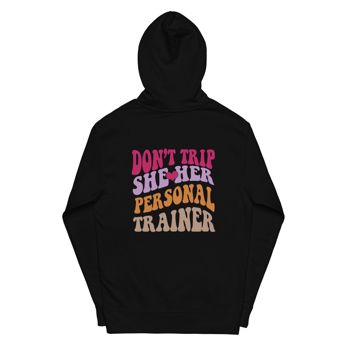 Don't trip she loves her personal trainer hoodie