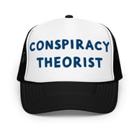 Image 7 of Conspiracy Theorist - Foam Trucker Hat
