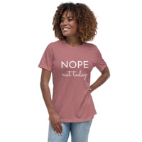 Image 7 of Women's Relaxed T-Shirt, Nope Not Today Shirt | Funny Sarcastic Graphic Tee