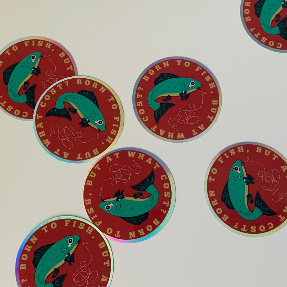 2.5” Born to Fish, But at What Cost Sticker