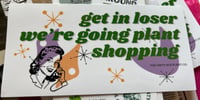 Image 2 of Get in Loser Bumper Sticker