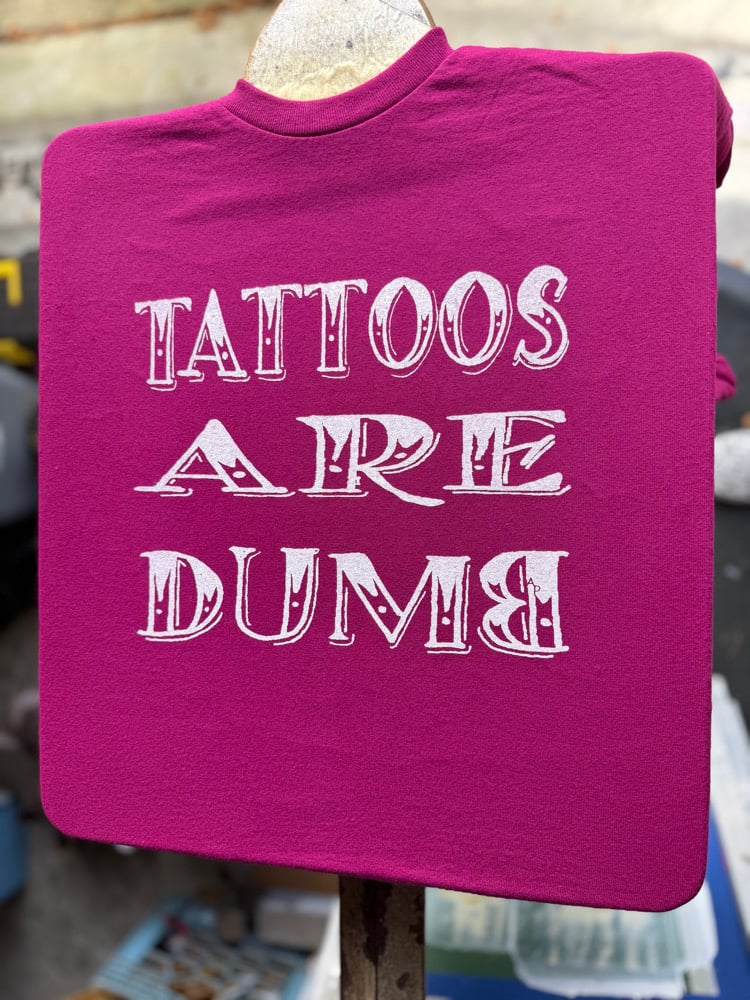 TATTOOS R DUMB