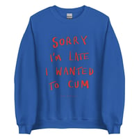 Image 2 of Sorry I’m late Unisex Sweatshirt