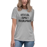 Image 1 of Women's Relaxed T-Shirt, Official Family Troublemaker Shirt | Funny Family Humor Graphic Tee
