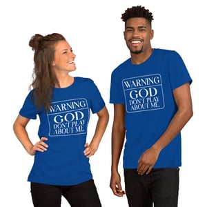 Warning...GOD Don't Play About Me Unisex T-shirt