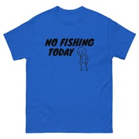 Image 4 of Unisex classic tee, No Fishing Today T-Shirt | Funny Fishing Humor Graphic Tee
