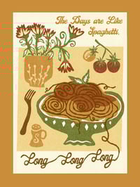 Image 6 of The Days are Like Soaghetti Print